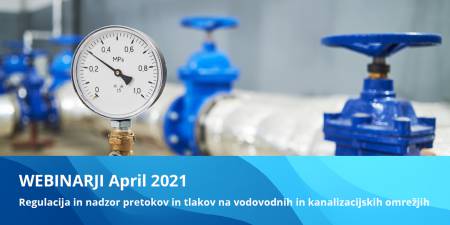 Spletni webinarji April 2021: Regulacija in nadzor pretokov in tlakov na vodovodnih in kanalizacijskih omrežjih